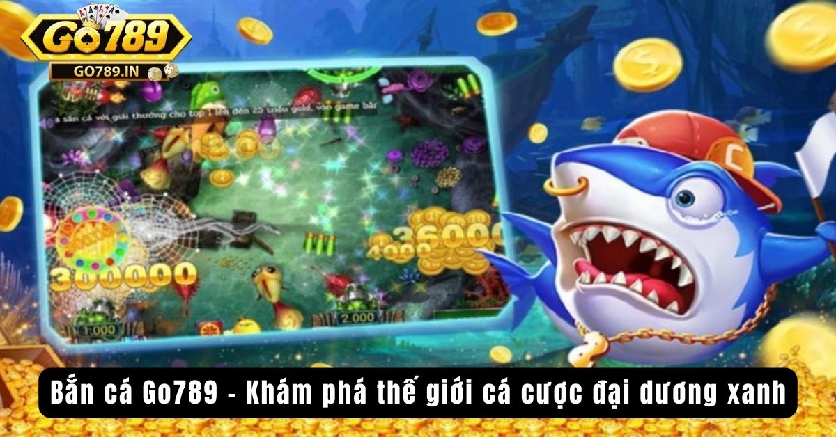Bắn cá Go789